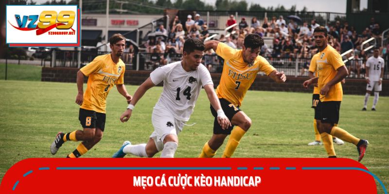 Bí quyết đặt cược kèo Handicap thông minh, giảm thiểu rủi ro